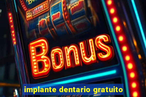 implante dentario gratuito