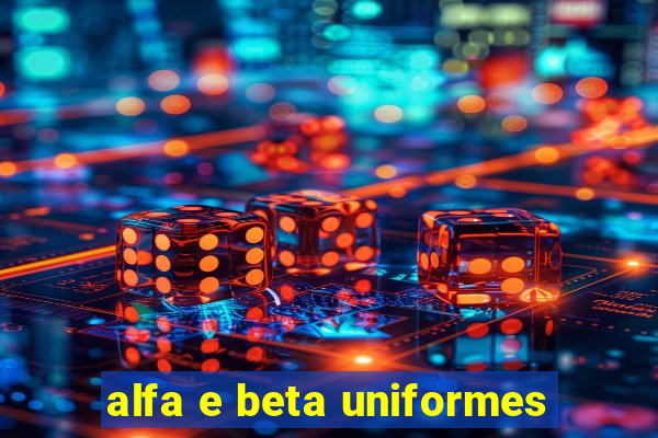 alfa e beta uniformes