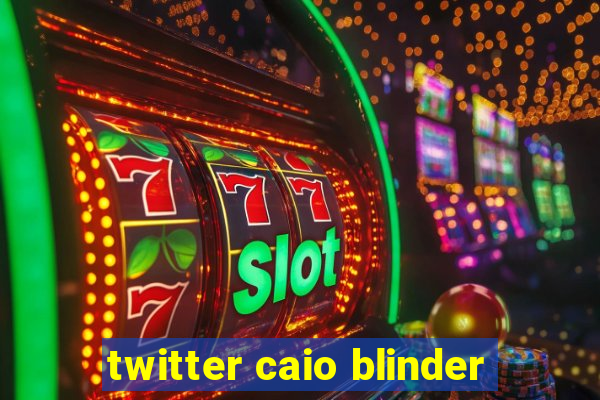 twitter caio blinder