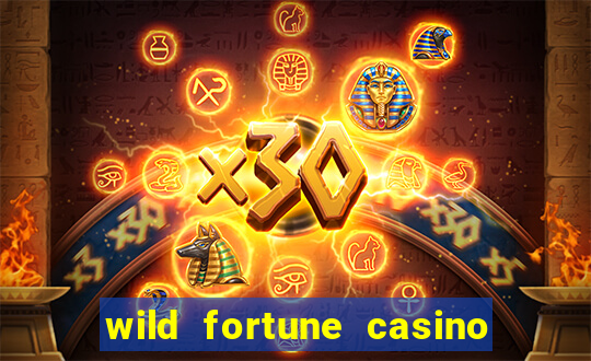 wild fortune casino online real money