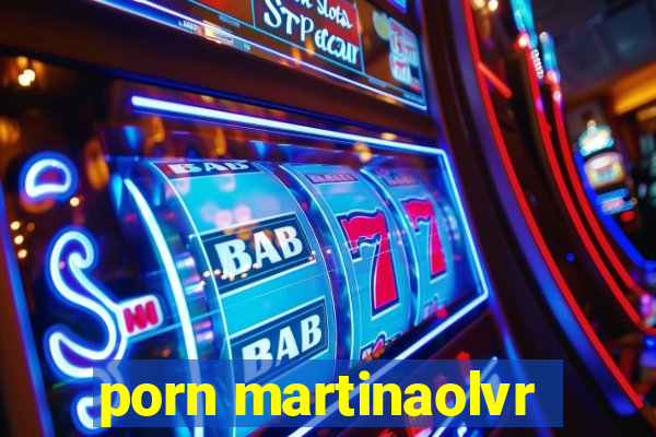 porn martinaolvr