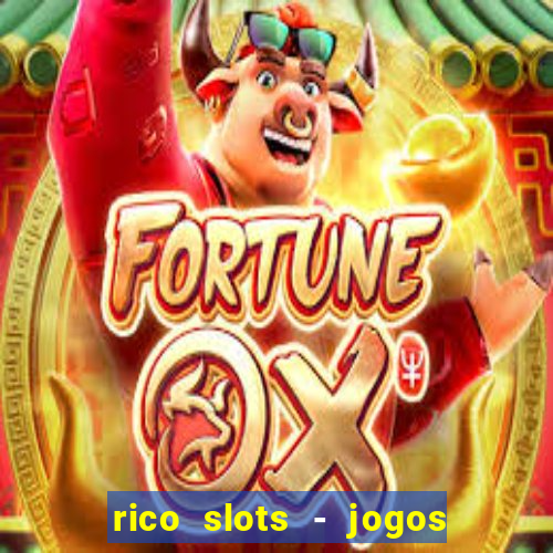 rico slots - jogos de jackpot