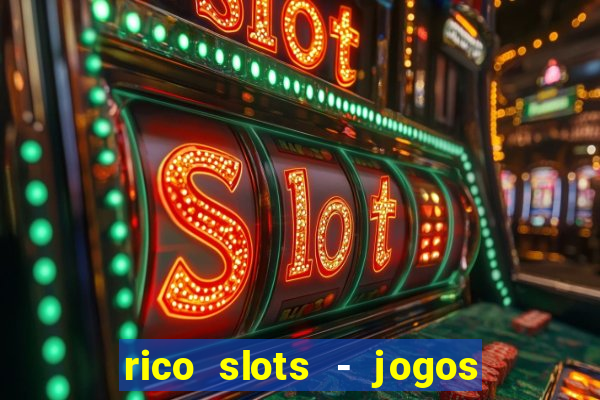 rico slots - jogos de jackpot