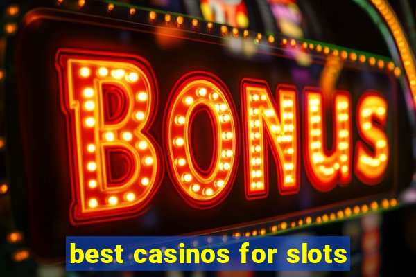 best casinos for slots