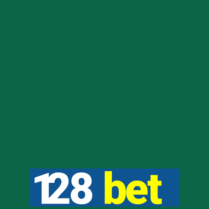 128 bet