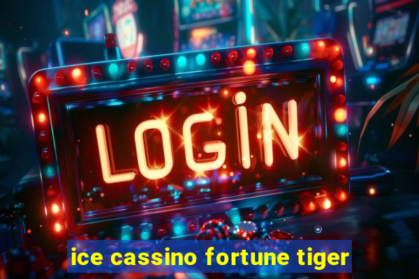 ice cassino fortune tiger