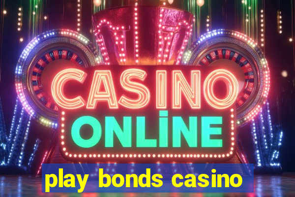 play bonds casino