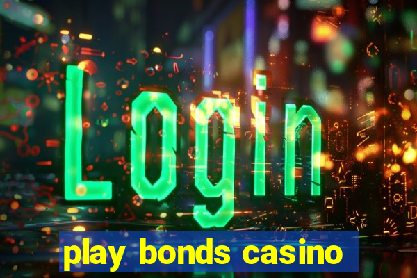 play bonds casino