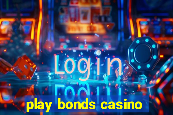 play bonds casino