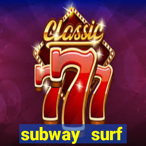 subway surf deposito 1 real