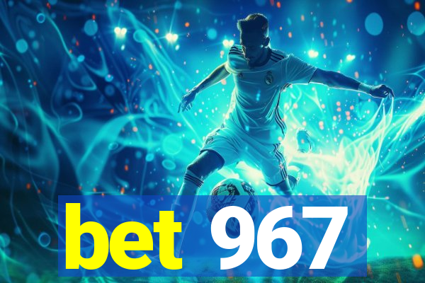 bet 967