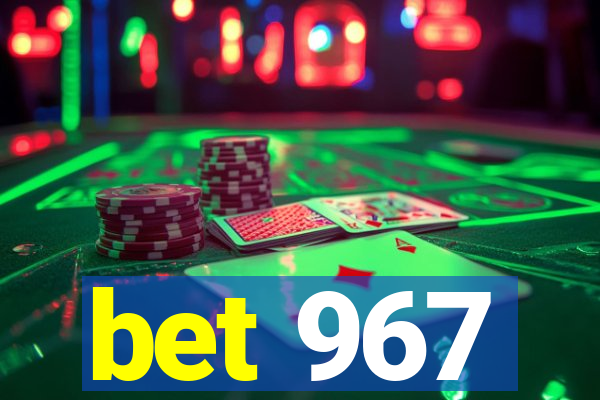 bet 967