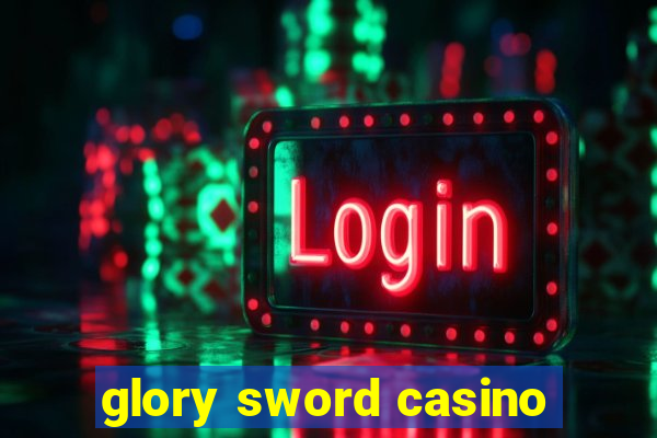 glory sword casino