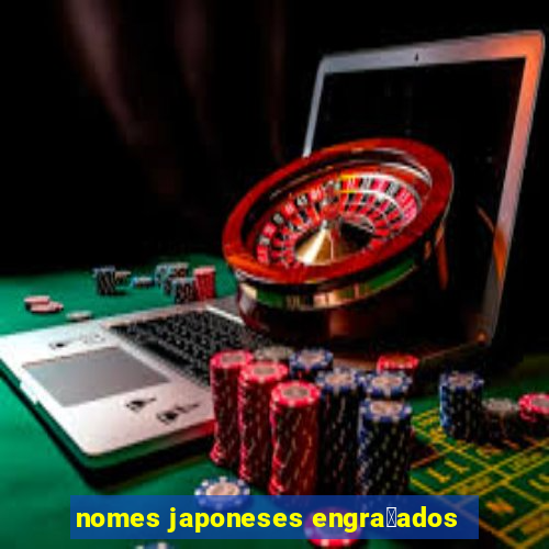 nomes japoneses engra莽ados