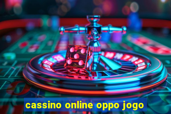 cassino online oppo jogo