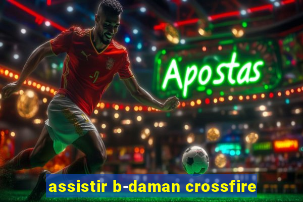 assistir b-daman crossfire