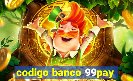 codigo banco 99pay