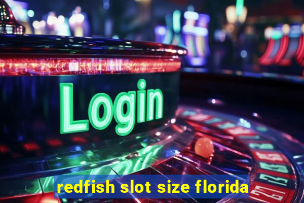 redfish slot size florida