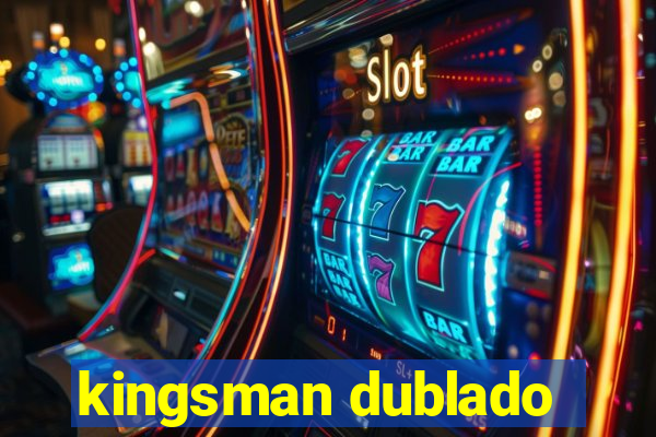 kingsman dublado