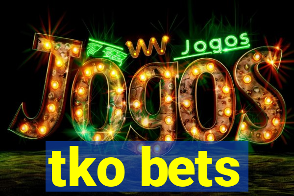 tko bets