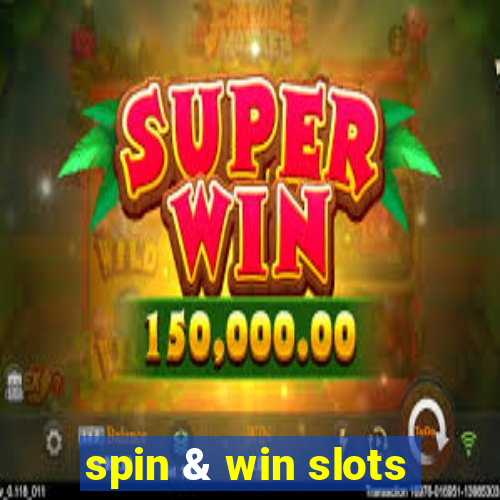 spin & win slots