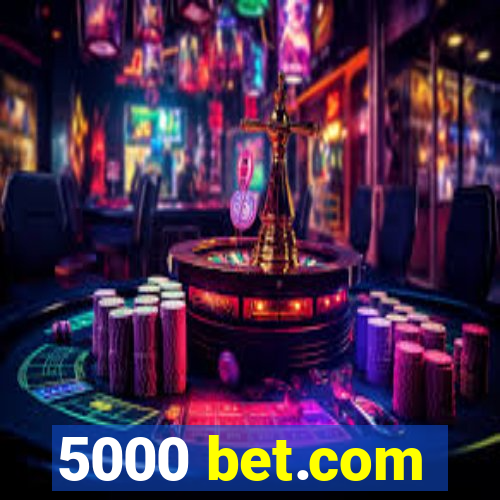 5000 bet.com