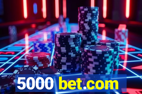 5000 bet.com