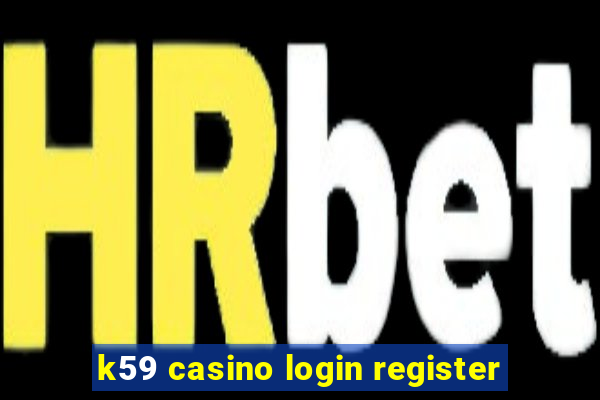 k59 casino login register