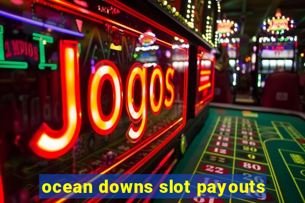 ocean downs slot payouts