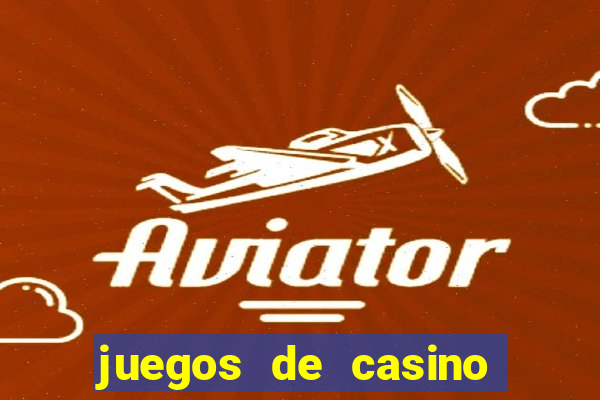 juegos de casino para ganar dinero real sin invertir