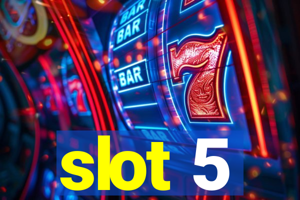 slot 5