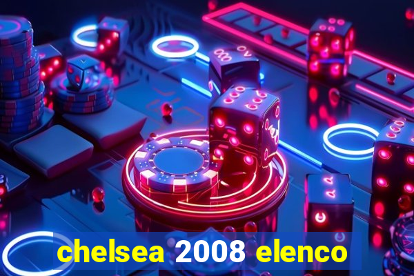 chelsea 2008 elenco