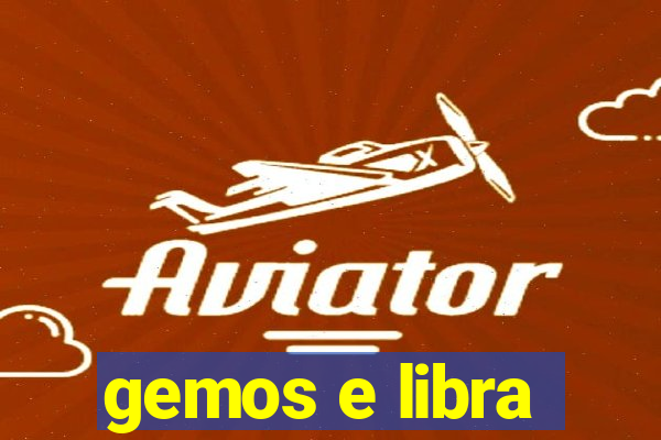 gemos e libra