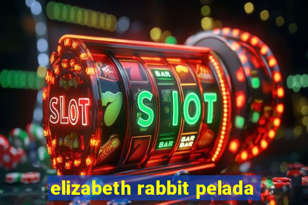 elizabeth rabbit pelada