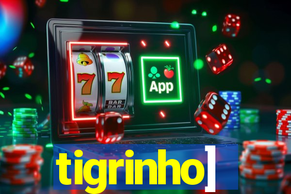 tigrinho]