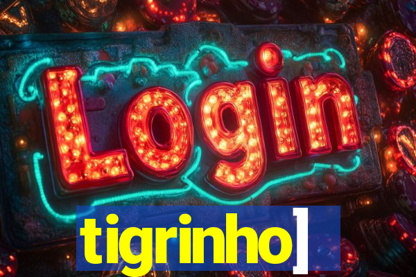 tigrinho]