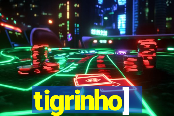 tigrinho]