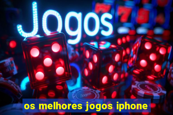 os melhores jogos iphone