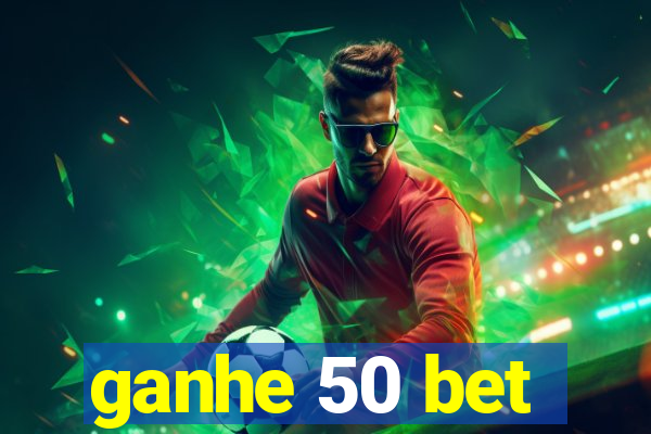 ganhe 50 bet