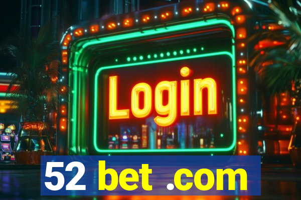 52 bet .com