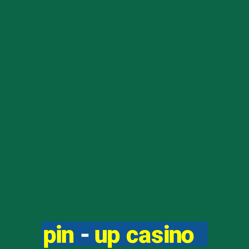 pin - up casino