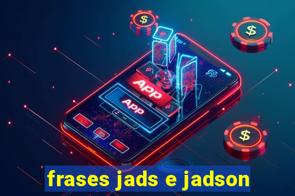 frases jads e jadson