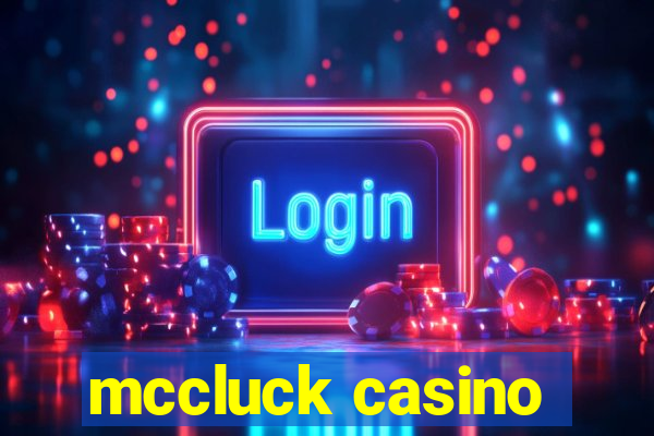 mccluck casino