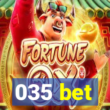 035 bet