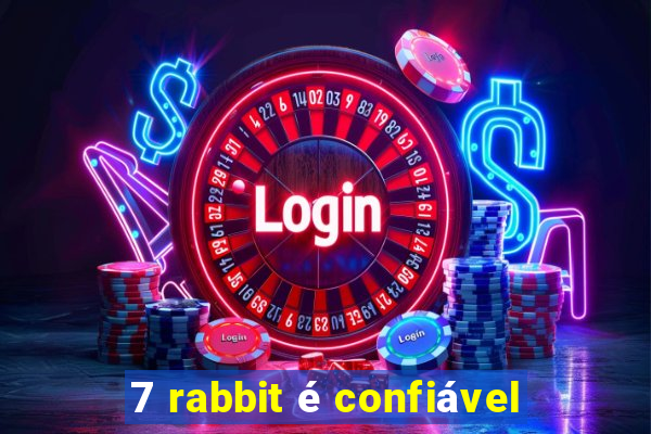 7 rabbit é confiável