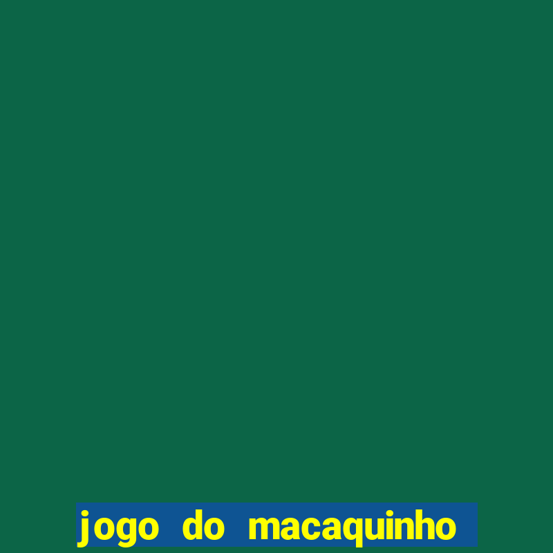 jogo do macaquinho que ganha dinheiro