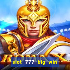 slot 777 big win paga mesmo