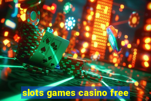 slots games casino free