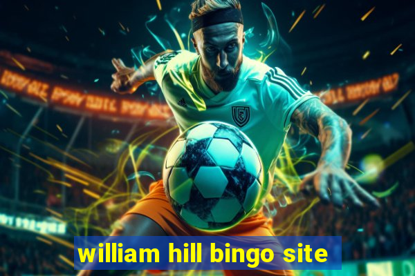 william hill bingo site