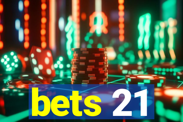 bets 21